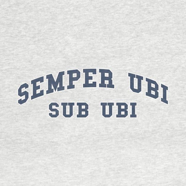 Semper Ubi Sub Ubi by PaletteDesigns